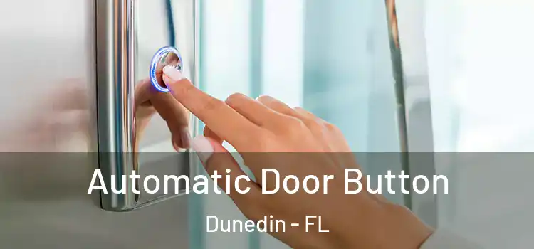 Automatic Door Button Dunedin - FL