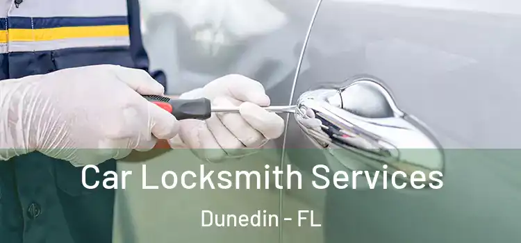 Car Locksmith Services Dunedin - FL