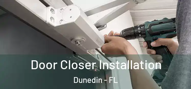 Door Closer Installation Dunedin - FL