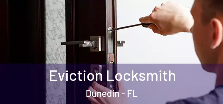Eviction Locksmith Dunedin - FL