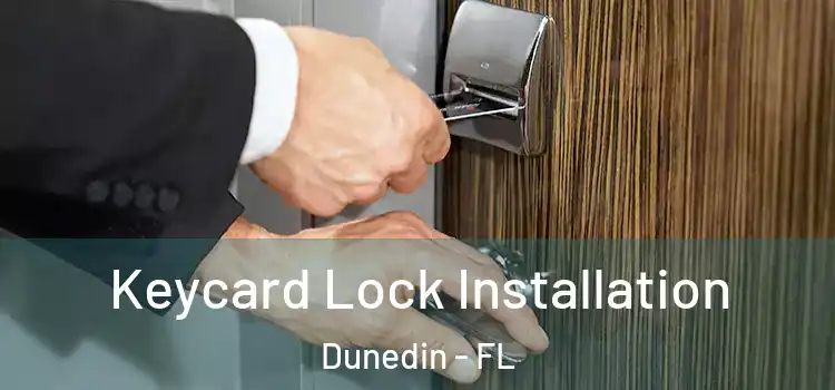  Keycard Lock Installation Dunedin - FL