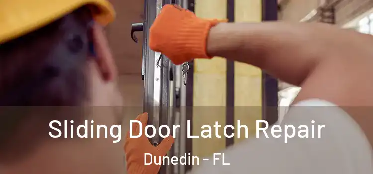 Sliding Door Latch Repair Dunedin - FL