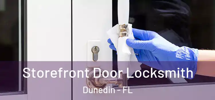  Storefront Door Locksmith Dunedin - FL